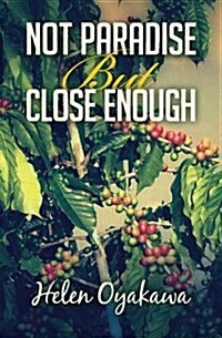 Not Paradise But Close Enough (Paperback)