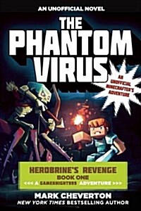 [중고] The Phantom Virus: Herobrine‘s Revenge Book One (a Gameknight999 Adventure): An Unofficial Minecrafter‘s Adventure (Paperback)