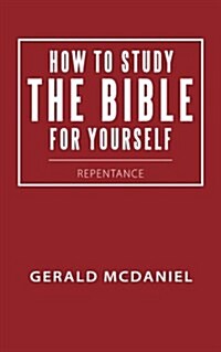 How to Study the Bible for Yourself: Repentance (Paperback)