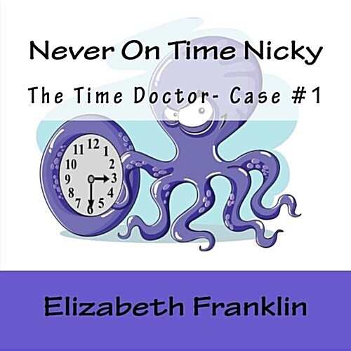 The Time Doctor- Case #1: Never on Time Nicky (Paperback)