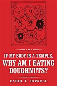 If My Body Is a Temple, Why Am I Eating Doughnuts? (Paperback)