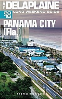Panama City (Fla) - The Delaplaine 2016 Long Weekend Guide (Paperback)