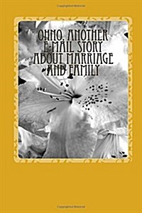 Oh No, Another E-mail Story about Marriage and Family (Paperback)