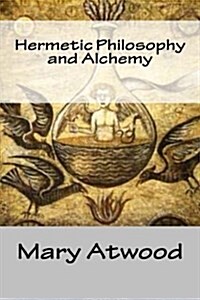 Hermetic Philosophy and Alchemy (Paperback)