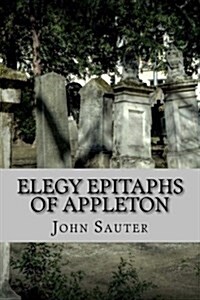 Elegy Epitaphs of Appleton (Paperback)