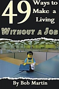 49 Ways to Make a Living Without a Job (Paperback)