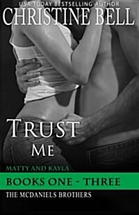 Trust Me 1-3, the Complete Collection: Matty and Kaylas Story (Paperback)