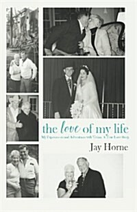 The Love of My Life. My Experiences and Adventures with Vivian. a True Love Story. (Paperback)