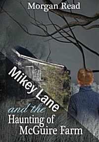 Mikey Lane and the Haunting of McGuire Farm (Paperback)