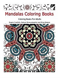 Meditation: Mandalas Coloring Books for Adults: Inspire Creativity, Reduce Stress, Relaxation, Creativity, Bring Balance (Paperback)