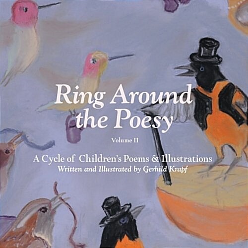 Ring Around the Poesy Volume II: A Cycle of Childrens Poems and Illustrations (Paperback)