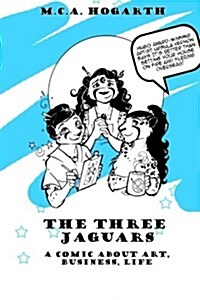 The Three Jaguars: A Comic about Business, Art, and Life (Paperback)