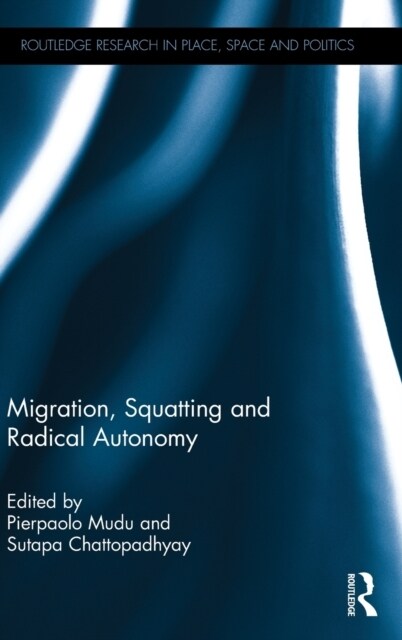 Migration, Squatting and Radical Autonomy (Hardcover)