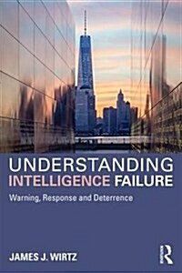 Understanding Intelligence Failure : Warning, Response and Deterrence (Paperback)