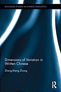 Dimensions of Variation in Written Chinese (Hardcover)