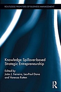 Knowledge Spillover-Based Strategic Entrepreneurship (Hardcover)