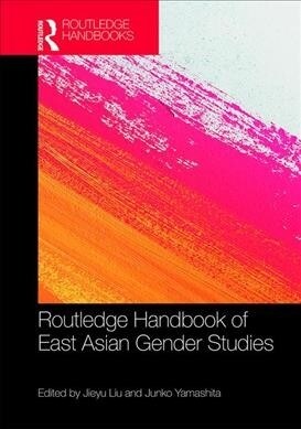 Routledge Handbook of East Asian Gender Studies (Hardcover)