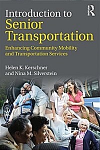 Introduction to Senior Transportation : Enhancing Community Mobility and Transportation Services (Paperback)
