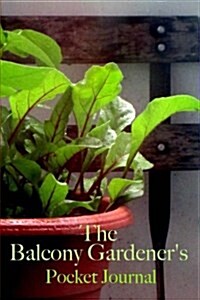 The Balcony Gardeners Pocket Journal (Paperback)