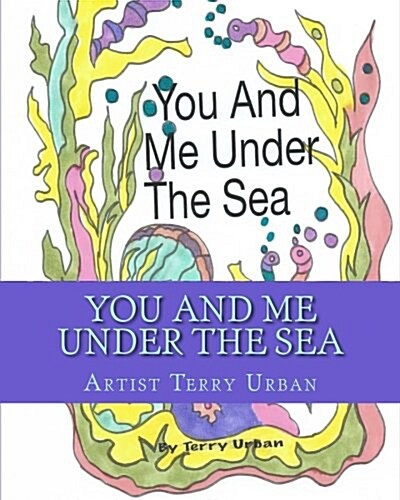 You and Me Under the Sea: Just You and Me Under the Sea (Paperback)