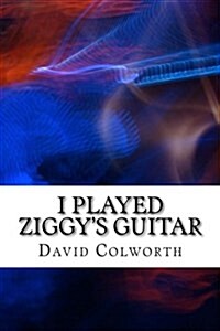 I Played Ziggys Guitar (Paperback)