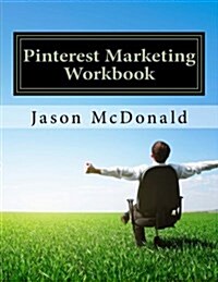 Pinterest Marketing Workbook: How to Use Pinterest for Business (Paperback)