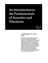 An Introduction to the Fundamentals of Acoustics and Vibrations (Paperback)