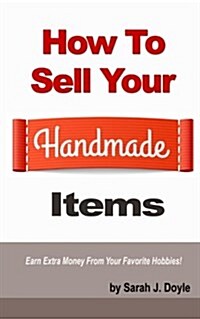 How to Sell Your Handmade Items (Paperback)