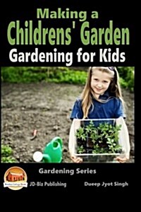 Making a Childrens Garden - Gardening for Kids (Paperback)