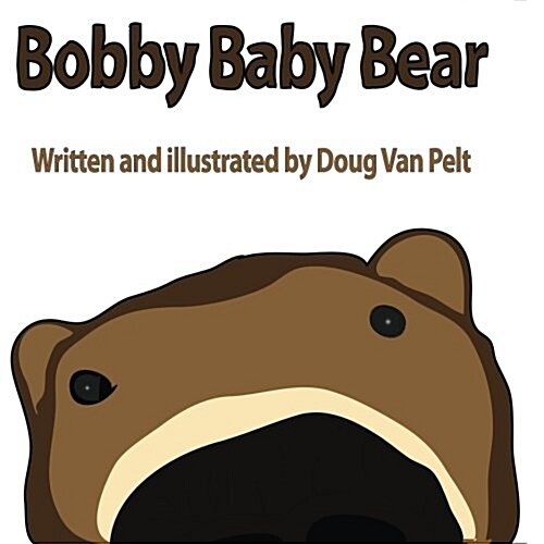 Bobby Baby Bear: 8.5 X 8.5 Paperback (Paperback)