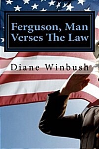 Ferguson, Man Verses the Law: The Saga Continues (Paperback)