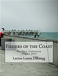 Fishers of the Coast: Pacifica, California, August 2015 (Paperback)