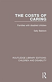 The Costs of Caring : Families with Disabled Children (Hardcover)
