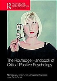 The Routledge International Handbook of Critical Positive Psychology (Hardcover)