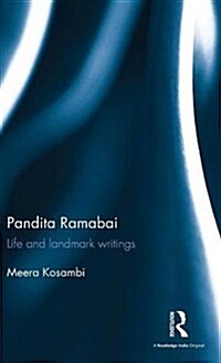 Pandita Ramabai : Life and Landmark Writings (Hardcover)