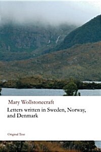 Letters Written in Sweden, Norway, and Denmark (Original Text Classics) (Paperback)
