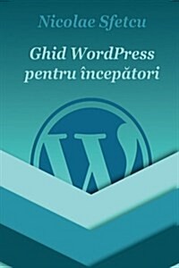 Ghid Wordpress Pentru Incepatori (Paperback)