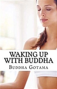 Waking Up with Buddha: 365 Mornings of Wisdom (Paperback)