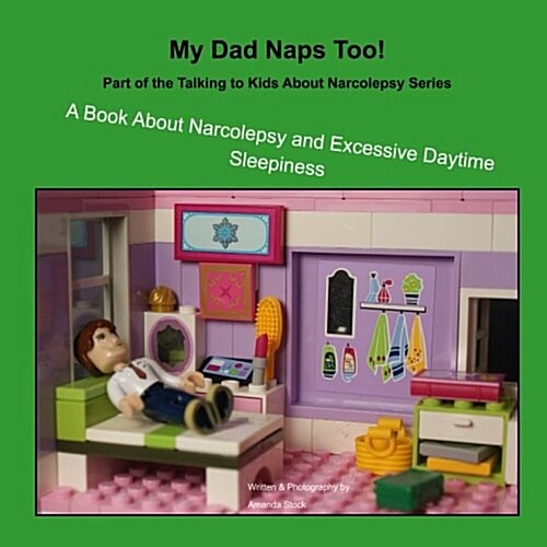 My Dad Naps Too!: A Book about Narcolepsy and Excessive Daytime Sleepiness (Paperback)