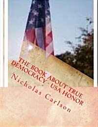 The Book about True Democracy - USA Honor (Paperback)