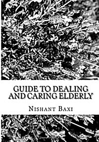 Guide to Dealing and Caring Elderly (Paperback)