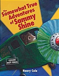 The Somewhat True Adventures of Sammy Shine (Hardcover)