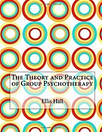 The Theory and Practice of Group Psychotherapy (Paperback)