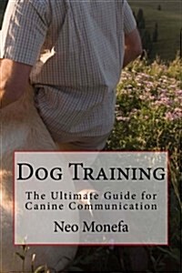 Dog Training: The Ultimate Guide for Canine Communication (Paperback)