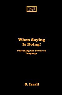 When Saying Is Doing (Paperback)