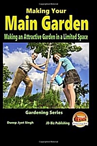 Making Your Main Garden - Making an Attractive Garden in a Limited Space (Paperback)