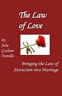 The Law of Love: Bringing the Law of Attraction Into Marriage (Paperback)
