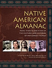 Native American Almanac: More Than 50,000 Years of the Cultures and Histories of Indigenous Peoples (Paperback)