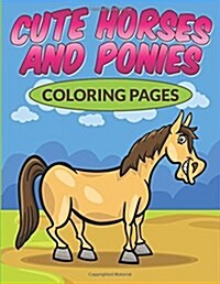 Cute Horses & Ponies Coloring Pages (Paperback)
