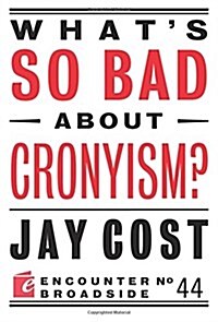 Whats So Bad about Cronyism? (Paperback)